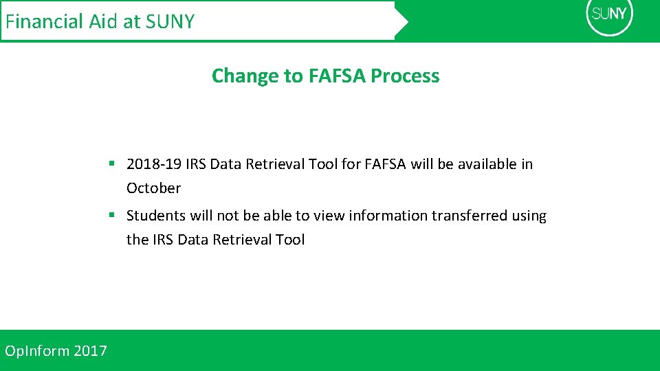 Financial Aid at SUNY Change to FAFSA Process § 2018 -19 IRS Data Retrieval