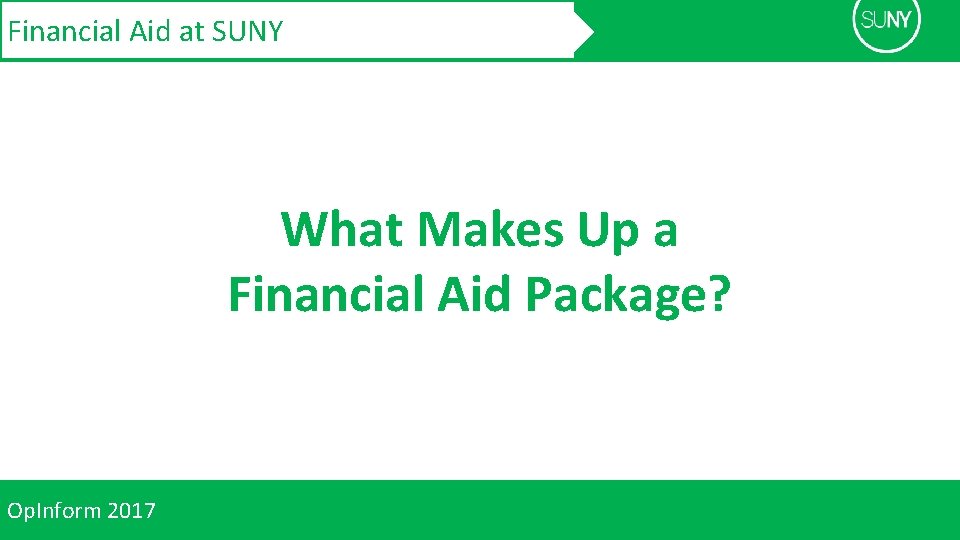 Financial Aid at SUNY What Makes Up a Financial Aid Package? Op. Inform 2017