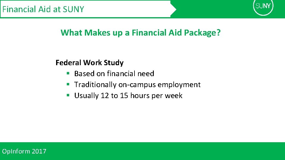 Financial Aid at SUNY What Makes up a Financial Aid Package? Federal Work Study