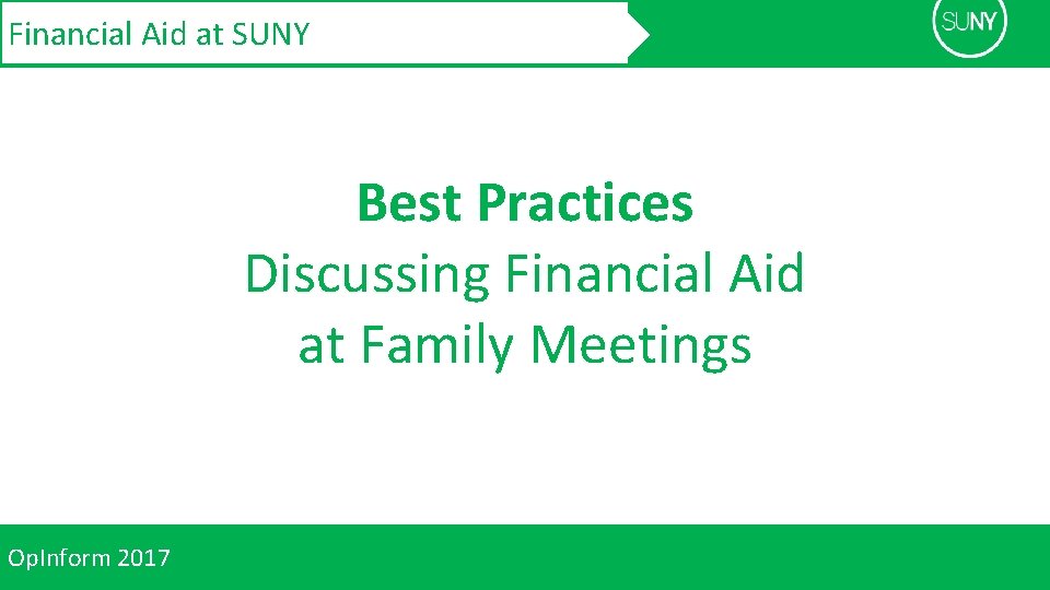 Financial Aid at SUNY Best Practices Discussing Financial Aid at Family Meetings Op. Inform