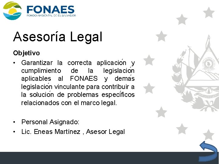 Asesoría Legal Objetivo • Garantizar la correcta aplicacio n y cumplimiento de la legislacio