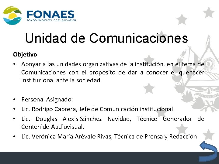 Unidad de Comunicaciones Objetivo • Apoyar a las unidades organizativas de la institucio n,