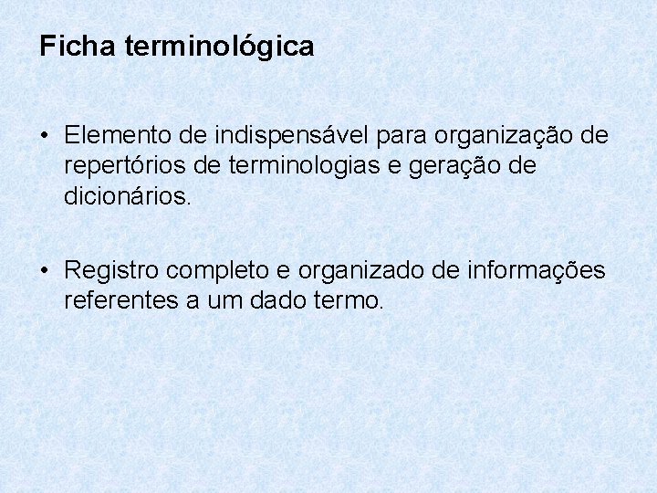 Ficha terminológica • Elemento de indispensável para organização de repertórios de terminologias e geração