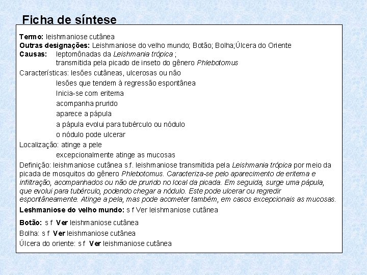 Ficha de síntese Termo: leishmaniose cutânea Outras designações: Leishmaniose do velho mundo; Botão; Bolha;