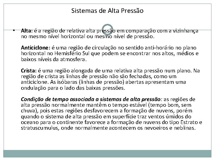 Sistemas de Alta Pressão • Alta: é a região de relativa alta pressão em Sistemas de Alta Pressão • Alta: é a região de relativa alta pressão em