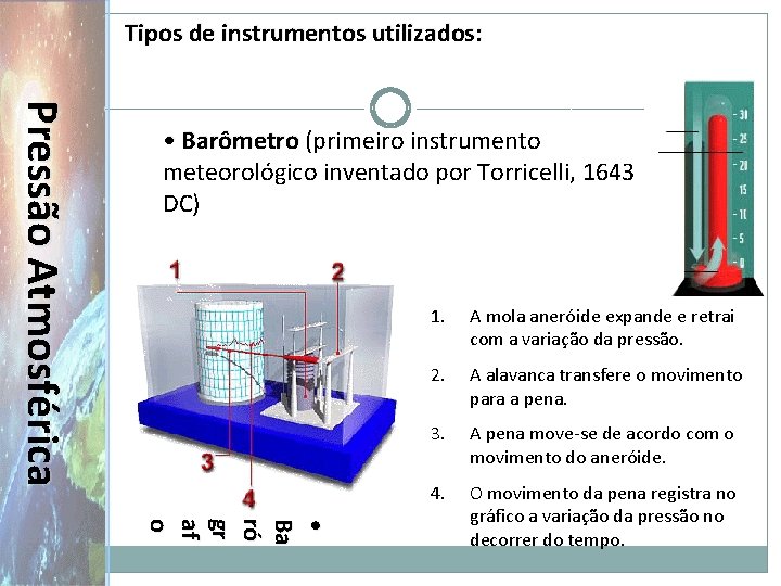 Tipos de instrumentos utilizados: Pr e s s ã o A t m o Tipos de instrumentos utilizados: Pr e s s ã o A t m o