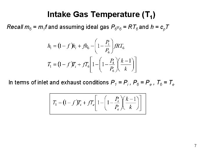 Intake Gas Temperature (T 1) Recall m 6 = m 1 f and assuming Intake Gas Temperature (T 1) Recall m 6 = m 1 f and assuming