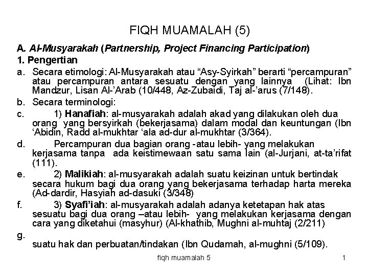 FIQH MUAMALAH (5) A. Al-Musyarakah (Partnership, Project Financing Participation) 1. Pengertian a. Secara etimologi: