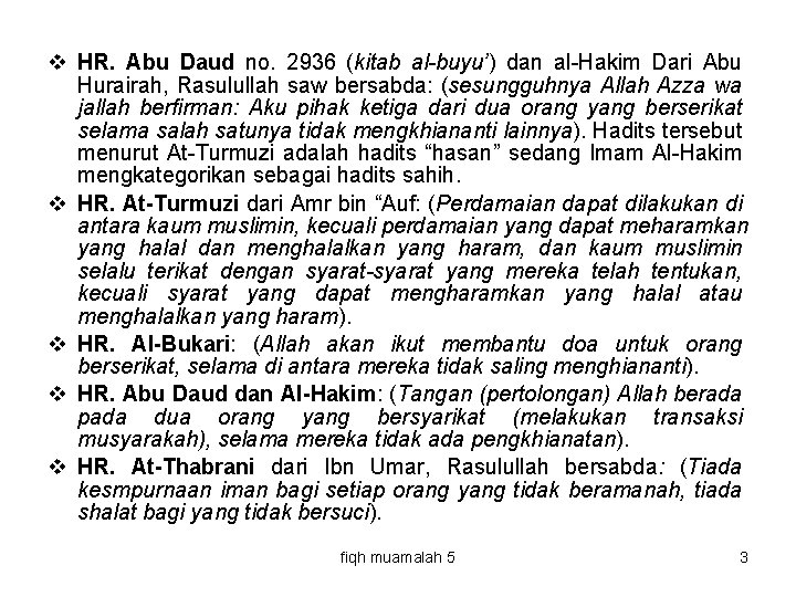 v HR. Abu Daud no. 2936 (kitab al-buyu’) dan al-Hakim Dari Abu Hurairah, Rasulullah