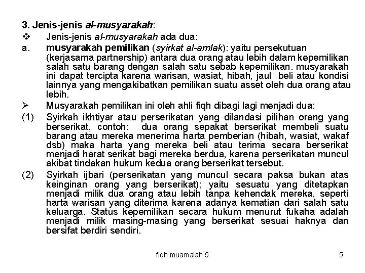 3. Jenis-jenis al-musyarakah: v Jenis-jenis al-musyarakah ada dua: a. musyarakah pemilikan (syirkat al-amlak): yaitu