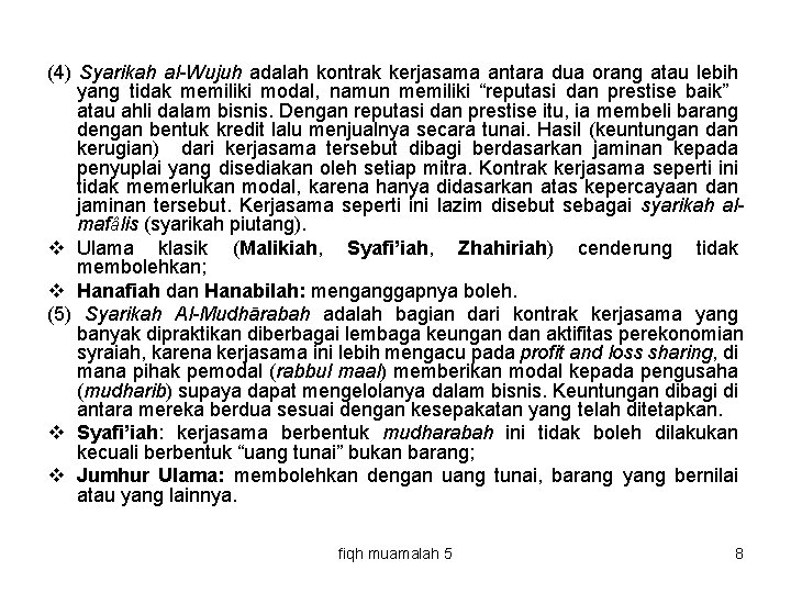 (4) Syarikah al-Wujuh adalah kontrak kerjasama antara dua orang atau lebih yang tidak memiliki