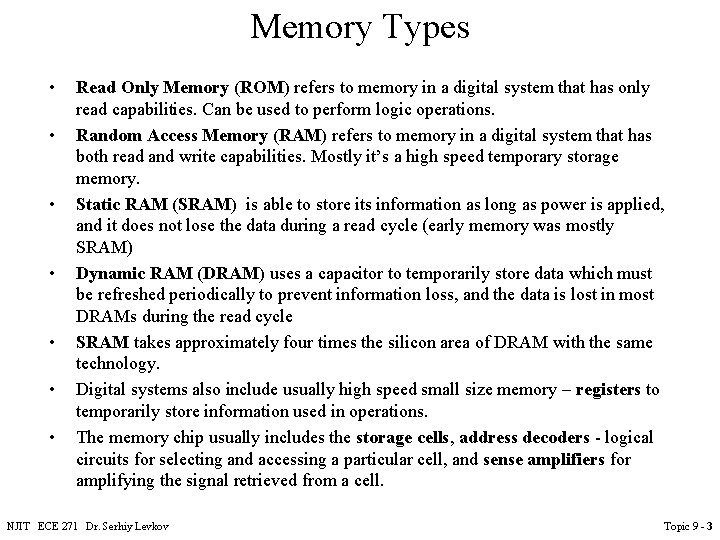 Memory Types • • Read Only Memory (ROM) refers to memory in a digital Memory Types • • Read Only Memory (ROM) refers to memory in a digital