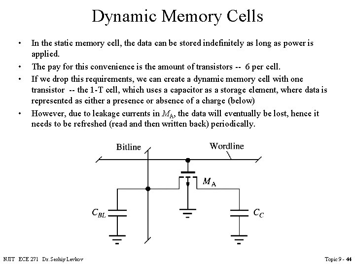 Dynamic Memory Cells • • In the static memory cell, the data can be Dynamic Memory Cells • • In the static memory cell, the data can be