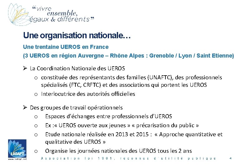 Une organisation nationale… Une trentaine UEROS en France (3 UEROS en région Auvergne –