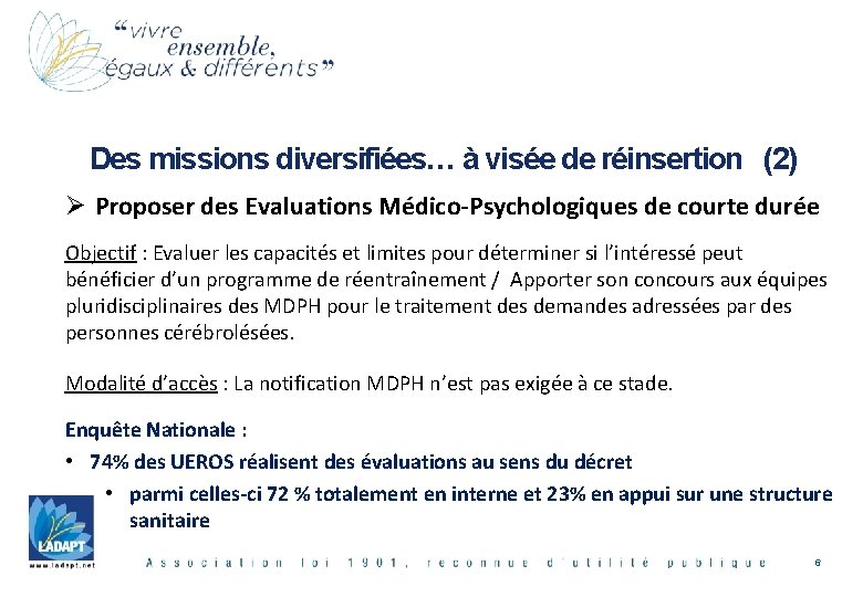 Des missions diversifiées… à visée de réinsertion (2) Ø Proposer des Evaluations Médico-Psychologiques de