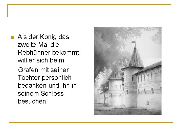 Als der König das zweite Mal die Rebhühner bekommt, will er sich beim Grafen Als der König das zweite Mal die Rebhühner bekommt, will er sich beim Grafen
