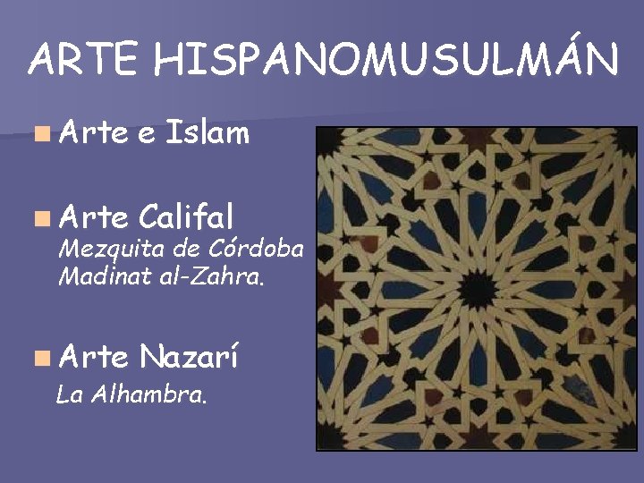 ARTE HISPANOMUSULMÁN n Arte e Islam n Arte Califal Mezquita de Córdoba Madinat al-Zahra.