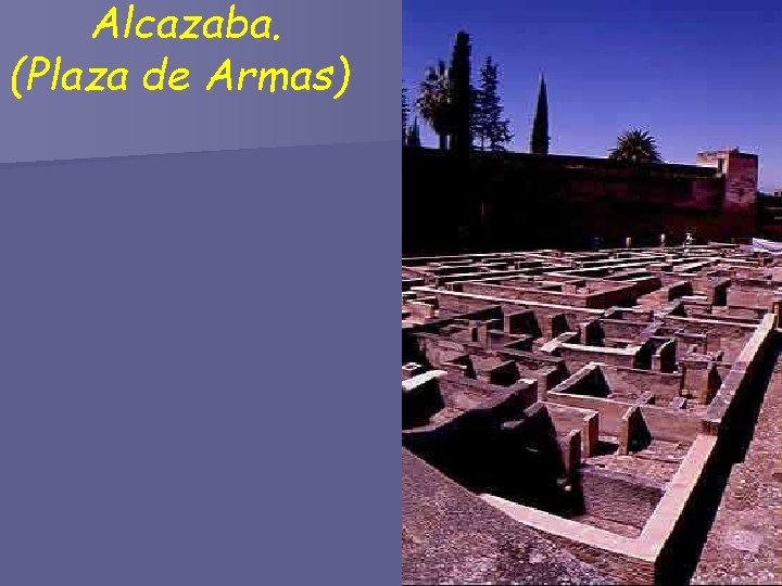 Alcazaba. (Plaza de Armas) 