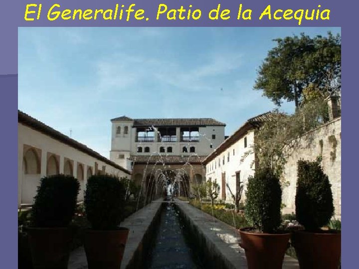 El Generalife. Patio de la Acequia 