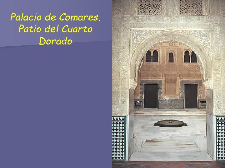 Palacio de Comares. Patio del Cuarto Dorado 