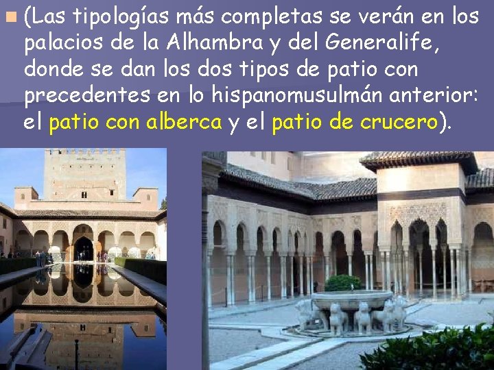 n (Las tipologías más completas se verán en los palacios de la Alhambra y