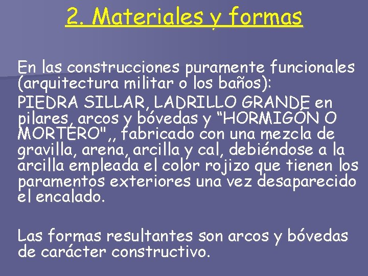 2. Materiales y formas En las construcciones puramente funcionales (arquitectura militar o los baños):