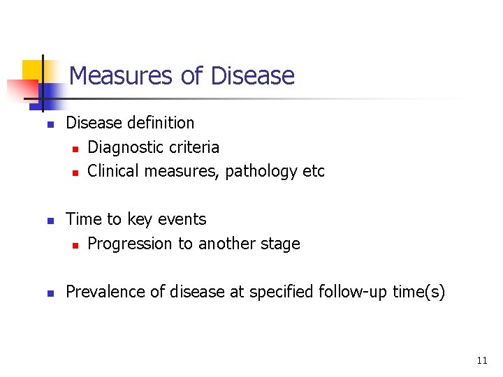 Measures of Disease n n n Disease definition n Diagnostic criteria n Clinical measures,