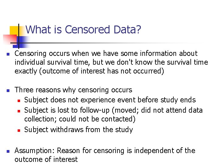 What is Censored Data? n n n Censoring occurs when we have some information