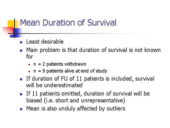 Mean Duration of Survival n n Least desirable Main problem is that duration of