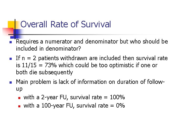 Overall Rate of Survival n n n Requires a numerator and denominator but who