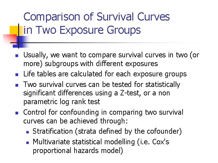 Comparison of Survival Curves in Two Exposure Groups n n Usually, we want to