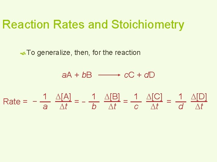 Reaction Rates and Stoichiometry To generalize, then, for the reaction a. A + b.