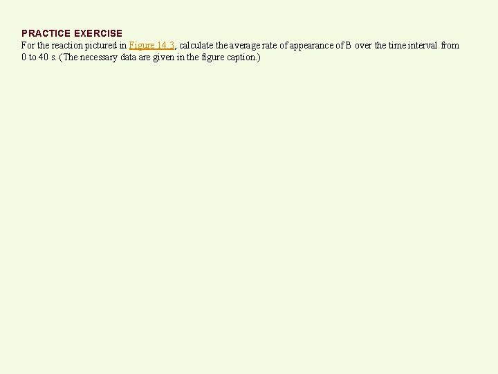 PRACTICE EXERCISE For the reaction pictured in Figure 14. 3, calculate the average rate
