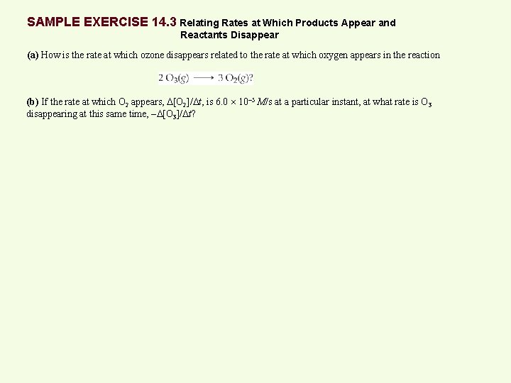 SAMPLE EXERCISE 14. 3 Relating Rates at Which Products Appear and Reactants Disappear (a)