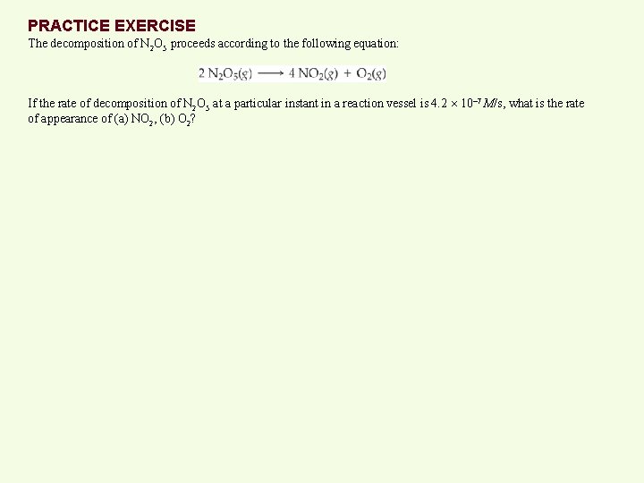 PRACTICE EXERCISE The decomposition of N 2 O 5 proceeds according to the following