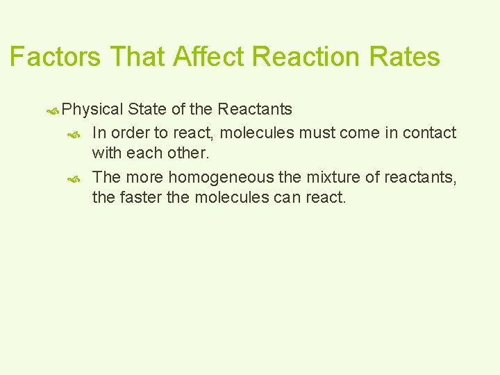 Factors That Affect Reaction Rates Physical State of the Reactants In order to react,