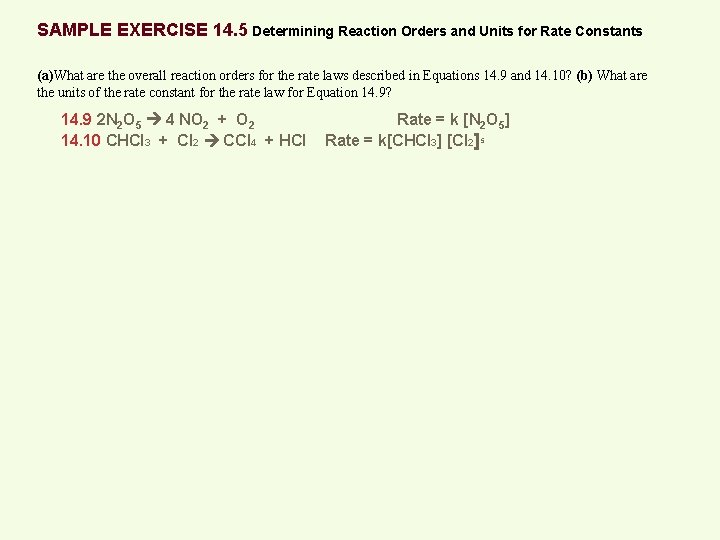 SAMPLE EXERCISE 14. 5 Determining Reaction Orders and Units for Rate Constants (a)What are