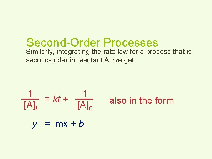 Second-Order Processes Similarly, integrating the rate law for a process that is second-order in