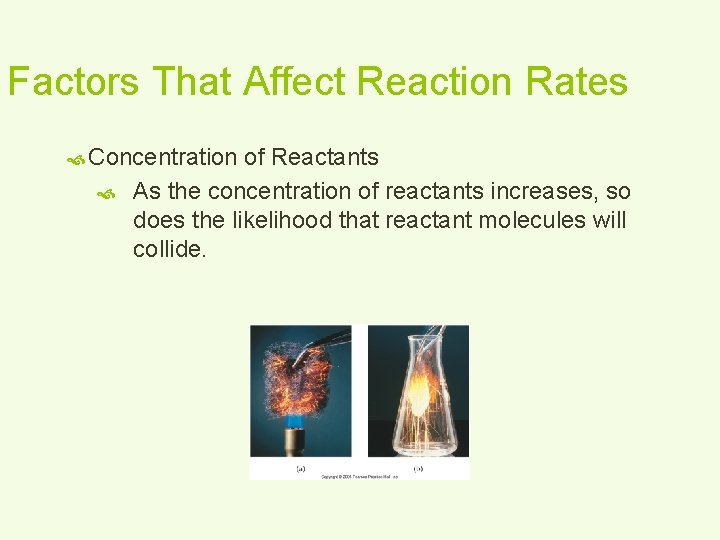 Factors That Affect Reaction Rates Concentration of Reactants As the concentration of reactants increases,