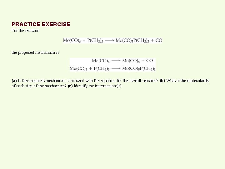 PRACTICE EXERCISE For the reaction the proposed mechanism is (a) Is the proposed mechanism