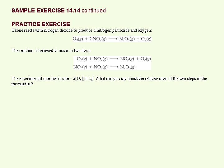 SAMPLE EXERCISE 14. 14 continued PRACTICE EXERCISE Ozone reacts with nitrogen dioxide to produce