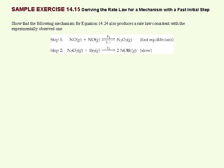 SAMPLE EXERCISE 14. 15 Deriving the Rate Law for a Mechanism with a Fast