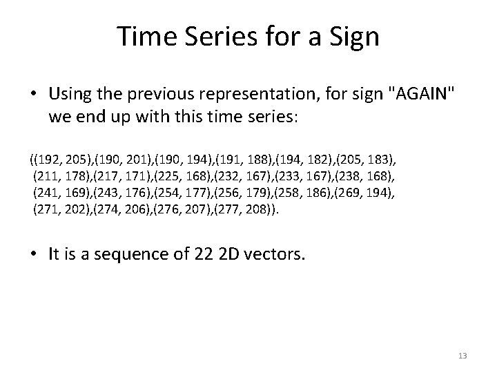 Time Series for a Sign • Using the previous representation, for sign "AGAIN" we