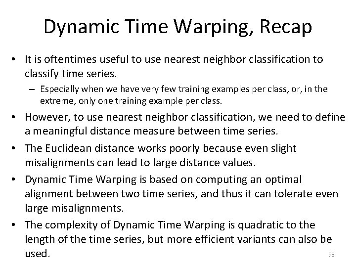 Dynamic Time Warping, Recap • It is oftentimes useful to use nearest neighbor classification