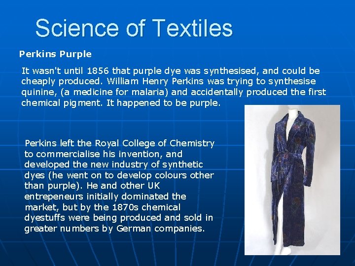 Science of Textiles Perkins Purple It wasn't until 1856 that purple dye was synthesised,