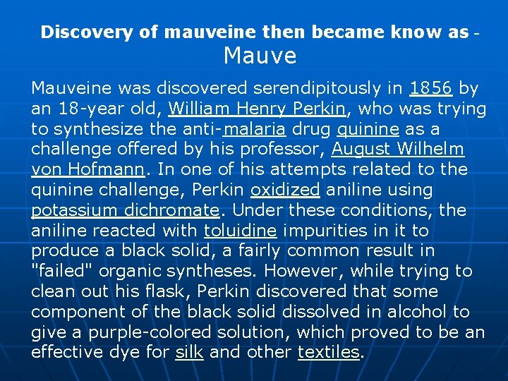 Discovery of mauveine then became know as - Mauveine was discovered serendipitously in 1856