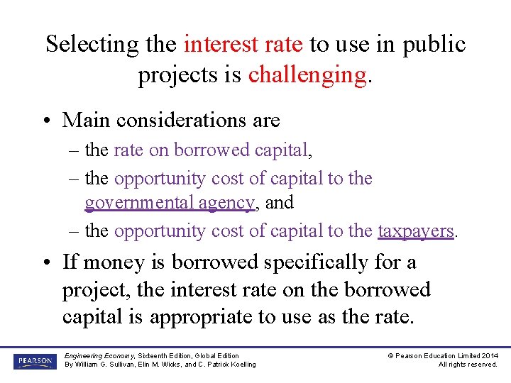 Selecting the interest rate to use in public projects is challenging. • Main considerations