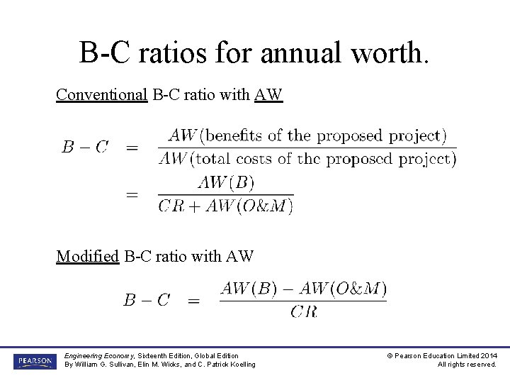 B-C ratios for annual worth. Conventional B-C ratio with AW Modified B-C ratio with