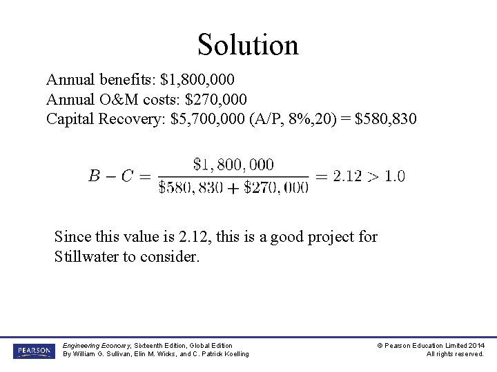 Solution Annual benefits: $1, 800, 000 Annual O&M costs: $270, 000 Capital Recovery: $5,