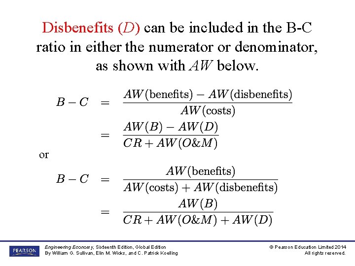 Disbenefits (D) can be included in the B-C ratio in either the numerator or